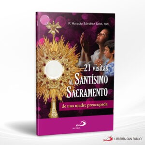 21 VISITAS AL SANTISIMO SACRAMENTO DE UNA MADRE PREOCUPADA – SAN PABLO