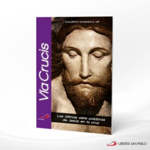VIA CRUCIS LAS ULTIMAS SIETE PALABRAS DE JESUS EN LA CRUZ – SAN PABLO