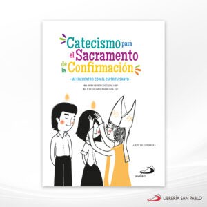 CATECISMO PARA EL SACRAMENTO DE LA CONFIRMACION CATEQUISTA – SAN PABLO