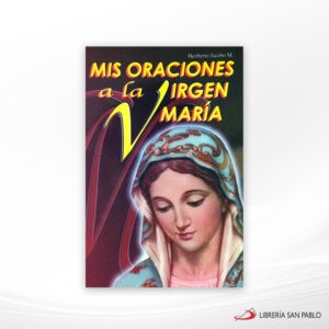 MIS ORACIONES A LA VIRGEN MARIA – SAN PABLO