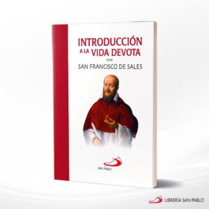 INTRODUCCION A LA VIDA DEVOTA POR SAN FRANCISCO DE SALES – SAN PABLO