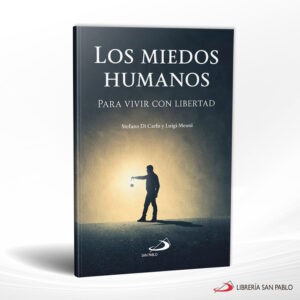 LOS MIEDOS HUMANOS PARA VIVIR CON LIBERTAD – SAN PABLO