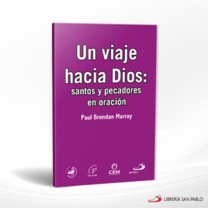 UN VIAJE HACIA DIOS SANTOS Y PECADORES EN ORACION VOL IV – SAN PABLO