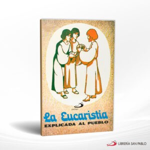 LA EUCARISTIA EXPLICADA AL PUEBLO – SAN PABLO