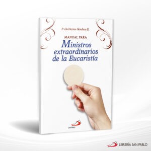 MANUAL PARA MINISTROS EXTRAORDINARIOS DE LA EUCARISTIA – SAN PABLO