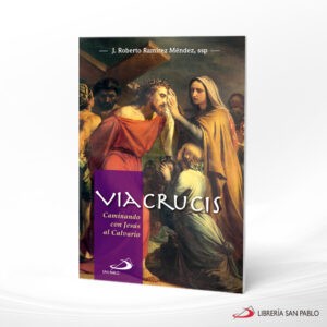 VIA CRUCIS CAMINANDO CON JESUS AL CALVARIO – SAN PABLO