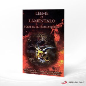 LEEME O LAMENTALO – QUE ES EL PURGATORIO -MRP